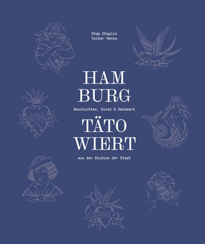 Buchcover Hamburg tätowiert | Volker Henze | EAN 9783960605607 | ISBN 3-96060-560-9 | ISBN 978-3-96060-560-7