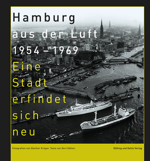 Buchcover Hamburg aus der Luft 1954 – 1969 | Gert Kähler | EAN 9783960607045 | ISBN 3-96060-704-0 | ISBN 978-3-96060-704-5