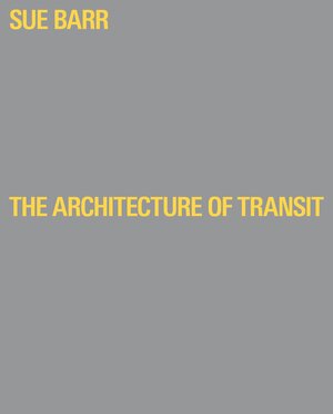 Buchcover Sue Barr , The Architecture of Transit  | EAN 9783960700272 | ISBN 3-96070-027-X | ISBN 978-3-96070-027-2