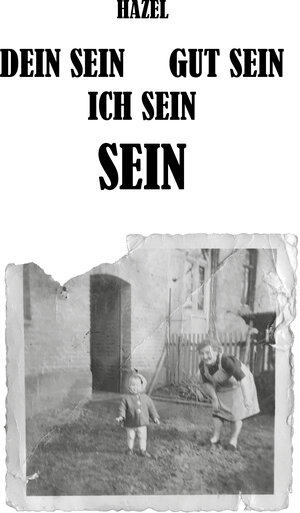 Buchcover DEIN SEIN, GUT SEIN, ICH SEIN, SEIN | Hazel | EAN 9783960740117 | ISBN 3-96074-011-5 | ISBN 978-3-96074-011-7