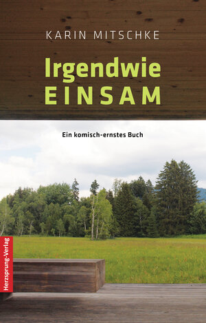 Buchcover Irgendwie EINSAM | Karin Mitschke | EAN 9783960740322 | ISBN 3-96074-032-8 | ISBN 978-3-96074-032-2