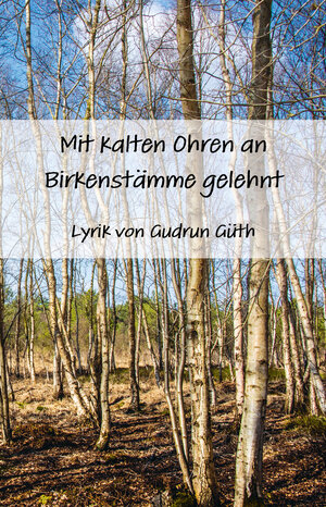 Buchcover Mit kalten Ohren an Birkenstämme gelehnt | Gudrun Güth | EAN 9783960740469 | ISBN 3-96074-046-8 | ISBN 978-3-96074-046-9