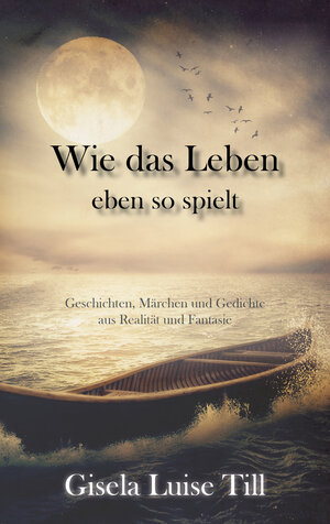 Buchcover Wie das Leben eben so spielt | Gisela Luise Till | EAN 9783960740926 | ISBN 3-96074-092-1 | ISBN 978-3-96074-092-6
