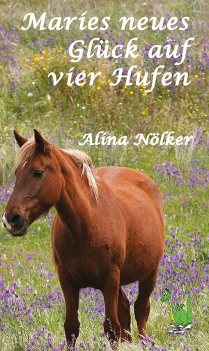 Buchcover Maries neues Glück auf vier Hufen | Alina Nölker | EAN 9783960741398 | ISBN 3-96074-139-1 | ISBN 978-3-96074-139-8