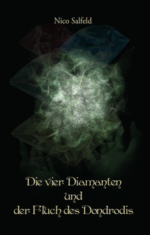 Buchcover Die vier Diamanten und der Fluch des Dondrodis | Nico Salfeld | EAN 9783960742326 | ISBN 3-96074-232-0 | ISBN 978-3-96074-232-6