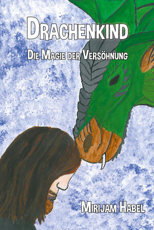 Buchcover Drachenkind - Die Magie der Versöhnung | Mirijam Habel | EAN 9783960743040 | ISBN 3-96074-304-1 | ISBN 978-3-96074-304-0