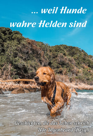 Buchcover ... weil Hunde wahre Helden sind  | EAN 9783960744207 | ISBN 3-96074-420-X | ISBN 978-3-96074-420-7