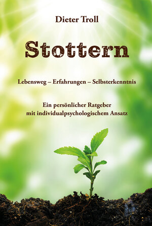 Buchcover Stottern - Lebensweg – Erfahrungen – Selbsterkenntnis | Dieter Troll | EAN 9783960744528 | ISBN 3-96074-452-8 | ISBN 978-3-96074-452-8