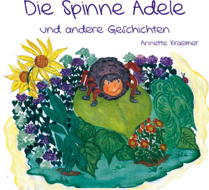 Buchcover Die Spinne Adele und andere Geschichten | Annette Kraemer | EAN 9783960745501 | ISBN 3-96074-550-8 | ISBN 978-3-96074-550-1