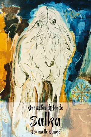 Buchcover Grenzlandpferde Salka | Jeannette Runge | EAN 9783960745679 | ISBN 3-96074-567-2 | ISBN 978-3-96074-567-9