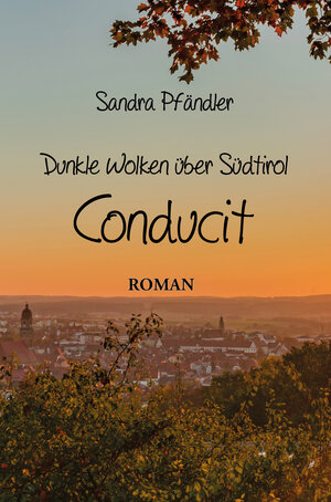 Buchcover Dunkle Wolken über Südtirol - Conducit | Sandra Pfändler | EAN 9783960745716 | ISBN 3-96074-571-0 | ISBN 978-3-96074-571-6