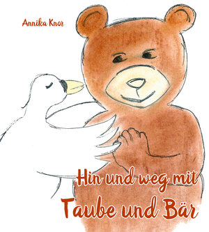 Buchcover Hin und weg mit Taube und Bär | Annika Knor | EAN 9783960746102 | ISBN 3-96074-610-5 | ISBN 978-3-96074-610-2