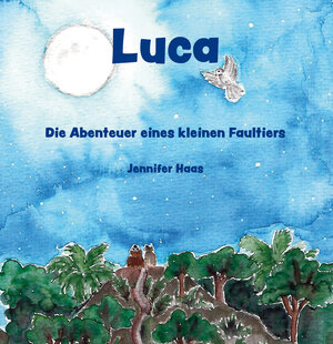 Buchcover Luca - Die Abenteuer eines kleinen Faultiers | Jennifer Haas | EAN 9783960747321 | ISBN 3-96074-732-2 | ISBN 978-3-96074-732-1