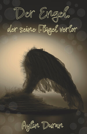 Buchcover Der Engel, der seine Flügel verlor | Aylin Duran | EAN 9783960747376 | ISBN 3-96074-737-3 | ISBN 978-3-96074-737-6