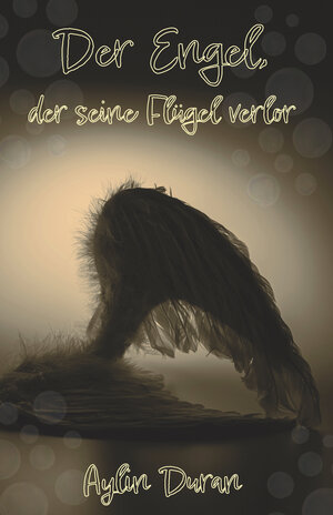 Buchcover Der Engel, der seine Flügel verlor | Aylin Duran | EAN 9783960747383 | ISBN 3-96074-738-1 | ISBN 978-3-96074-738-3