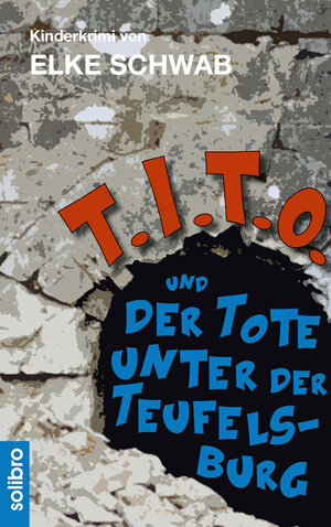 Buchcover T.I.T.O. und der Tote unter der Teufelsburg | Elke Schwab | EAN 9783960790099 | ISBN 3-96079-009-0 | ISBN 978-3-96079-009-9