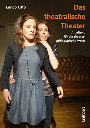Buchcover Das theatralische Theater | Enrico Otto | EAN 9783960790242 | ISBN 3-96079-024-4 | ISBN 978-3-96079-024-2