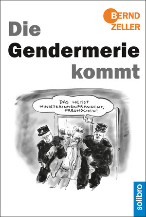 Buchcover Die Gendermerie kommt | Bernd Zeller | EAN 9783960790334 | ISBN 3-96079-033-3 | ISBN 978-3-96079-033-4