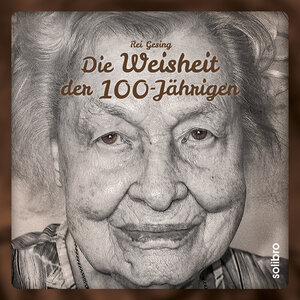 Buchcover Die Weisheit der 100-Jährigen | Rei Gesing | EAN 9783960790617 | ISBN 3-96079-061-9 | ISBN 978-3-96079-061-7