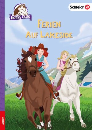 Buchcover schleich® Horse Club™ – Ferien auf Lakeside  | EAN 9783960806073 | ISBN 3-96080-607-8 | ISBN 978-3-96080-607-3