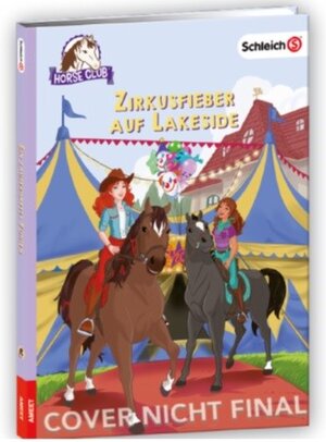 Buchcover schleich® Horse Club™ – Zirkusfieber auf Lakeside  | EAN 9783960806677 | ISBN 3-96080-667-1 | ISBN 978-3-96080-667-7