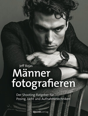 Buchcover Männer fotografieren | Jeff Rojas | EAN 9783960880394 | ISBN 3-96088-039-1 | ISBN 978-3-96088-039-4