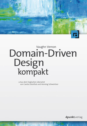 Buchcover Domain-Driven Design kompakt | Vaughn Vernon | EAN 9783960881780 | ISBN 3-96088-178-9 | ISBN 978-3-96088-178-0