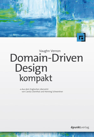 Buchcover Domain-Driven Design kompakt | Vaughn Vernon | EAN 9783960881797 | ISBN 3-96088-179-7 | ISBN 978-3-96088-179-7