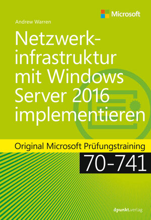 Buchcover Netzwerkinfrastruktur mit Windows Server 2016 implementieren | Andrew James Warren | EAN 9783960882107 | ISBN 3-96088-210-6 | ISBN 978-3-96088-210-7