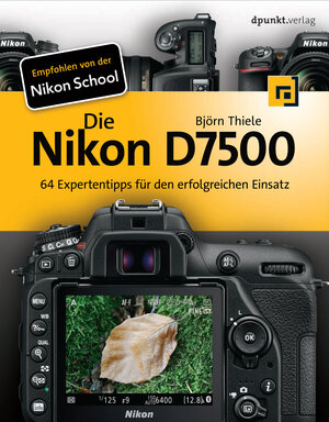 Buchcover Die Nikon D7500 | Björn Thiele | EAN 9783960884088 | ISBN 3-96088-408-7 | ISBN 978-3-96088-408-8