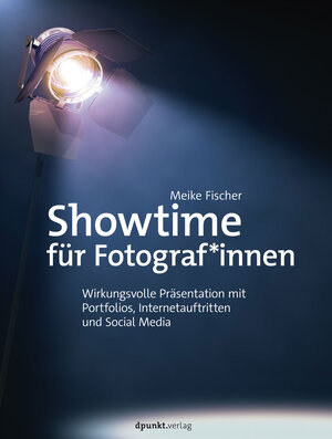 Buchcover Showtime für Fotograf*innen | Meike Fischer | EAN 9783960885597 | ISBN 3-96088-559-8 | ISBN 978-3-96088-559-7