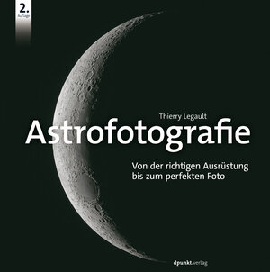 Buchcover Astrofotografie | Thierry Legault | EAN 9783960887546 | ISBN 3-96088-754-X | ISBN 978-3-96088-754-6