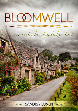 Buchcover Bloomwell - ein recht beschaulicher Ort | Sandra Busch | EAN 9783960894056 | ISBN 3-96089-405-8 | ISBN 978-3-96089-405-6