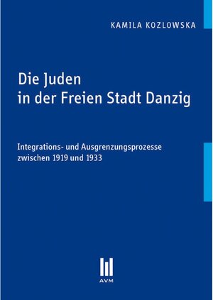 Buchcover Die Juden in der Freien Stadt Danzig | Kamila Kozlowska | EAN 9783960912224 | ISBN 3-96091-222-6 | ISBN 978-3-96091-222-4