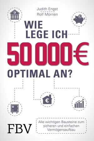 Buchcover Wie lege ich 50000 Euro optimal an? | Rolf Morrien | EAN 9783960920540 | ISBN 3-96092-054-7 | ISBN 978-3-96092-054-0