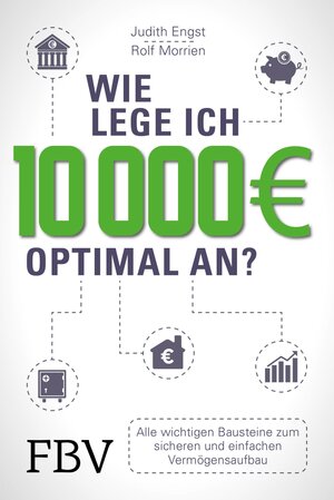Buchcover Wie lege ich 10000 Euro optimal an? | Rolf Morrien | EAN 9783960920625 | ISBN 3-96092-062-8 | ISBN 978-3-96092-062-5