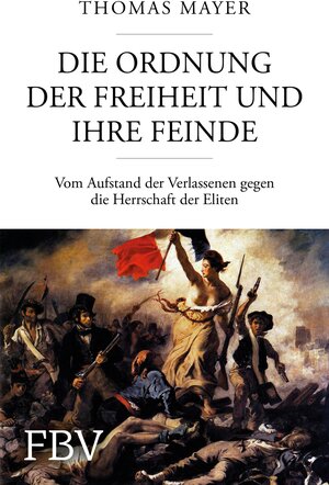 Buchcover Die Ordnung der Freiheit und ihre Feinde | Thomas Mayer | EAN 9783960922261 | ISBN 3-96092-226-4 | ISBN 978-3-96092-226-1