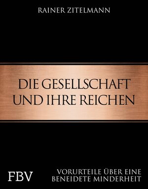 Buchcover Die Gesellschaft und ihre Reichen | Rainer Zitelmann | EAN 9783960922971 | ISBN 3-96092-297-3 | ISBN 978-3-96092-297-1