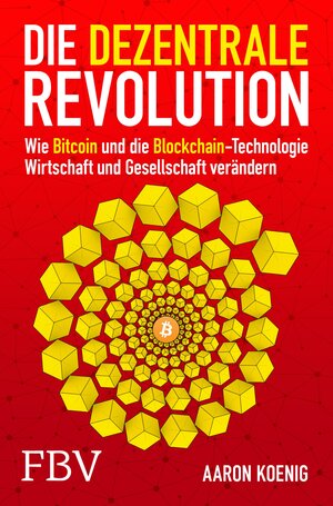 Buchcover Die dezentrale Revolution | Aaron Koenig | EAN 9783960923046 | ISBN 3-96092-304-X | ISBN 978-3-96092-304-6