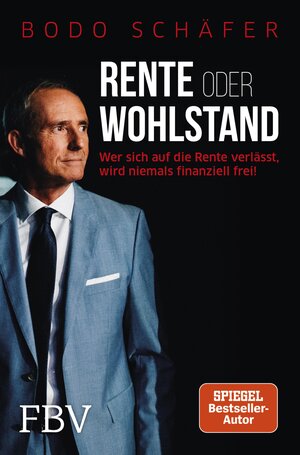 Buchcover Rente oder Wohlstand | Bodo Schäfer | EAN 9783960923817 | ISBN 3-96092-381-3 | ISBN 978-3-96092-381-7