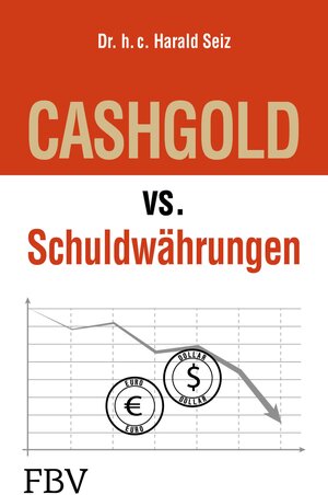 Buchcover CASHGOLD vs. Schuldwährungen | Harald Seiz | EAN 9783960924210 | ISBN 3-96092-421-6 | ISBN 978-3-96092-421-0