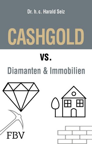 Buchcover CASHGOLD vs. Diamanten und Immobilien | Harald Seiz | EAN 9783960924234 | ISBN 3-96092-423-2 | ISBN 978-3-96092-423-4