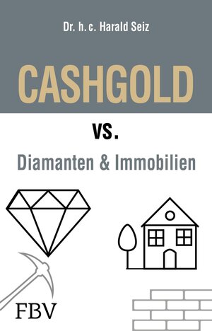 Buchcover CASHGOLD vs. Diamanten und Immobilien | Harald Seiz | EAN 9783960924241 | ISBN 3-96092-424-0 | ISBN 978-3-96092-424-1