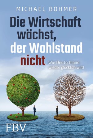 Buchcover Die Wirtschaft wächst, der Wohlstand nicht | Dr. Michael Böhmer | EAN 9783960925682 | ISBN 3-96092-568-9 | ISBN 978-3-96092-568-2