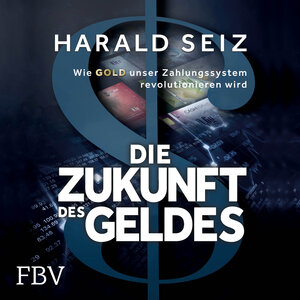 Buchcover Die Zukunft des Geldes | Harald Seiz | EAN 9783960925859 | ISBN 3-96092-585-9 | ISBN 978-3-96092-585-9