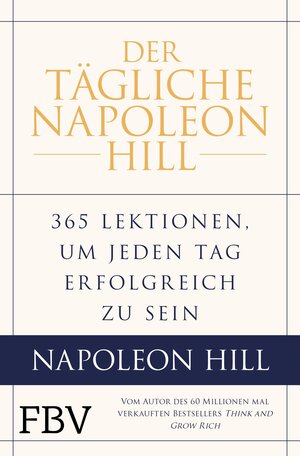 Buchcover Der tägliche Napoleon Hill | Napoleon Hill | EAN 9783960927112 | ISBN 3-96092-711-8 | ISBN 978-3-96092-711-2