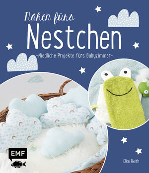 Buchcover Nähen fürs Nestchen – Niedliche Projekte fürs Babyzimmer | Elke Reith | EAN 9783960932598 | ISBN 3-96093-259-6 | ISBN 978-3-96093-259-8