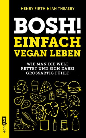 Buchcover Bosh! Einfach vegan leben | Henry Firth | EAN 9783960939368 | ISBN 3-96093-936-1 | ISBN 978-3-96093-936-8