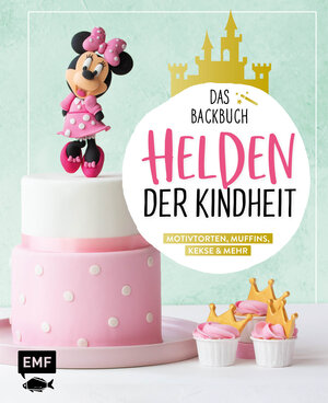 Buchcover Helden der Kindheit – Das Backbuch – Motivtorten, Muffins, Kekse & mehr | Monique Ascanelli | EAN 9783960939504 | ISBN 3-96093-950-7 | ISBN 978-3-96093-950-4