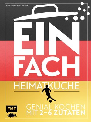 Buchcover Einfach - Heimatküche: Limitierte WM-Ausgabe | Rose Marie Donhauser | EAN 9783960939740 | ISBN 3-96093-974-4 | ISBN 978-3-96093-974-0